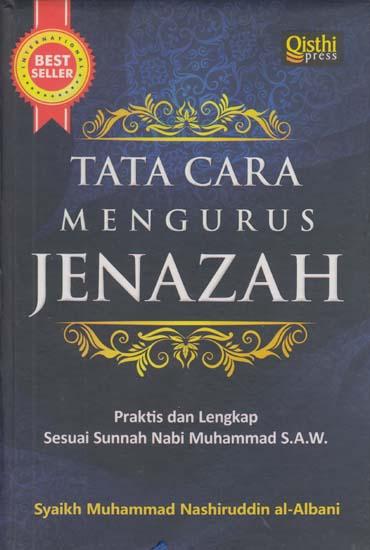 Tata Cara Mengurus Jenazah Praktis Dan Lengkap Sesuai Sunnah Nabi